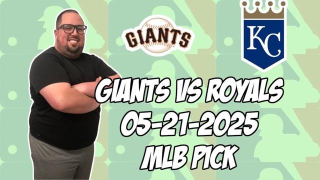 サンフランシスコジャイアンツ対カンザスシティロイヤルズ5/21/25 MLBピック＆予測| MLBベットのヒント