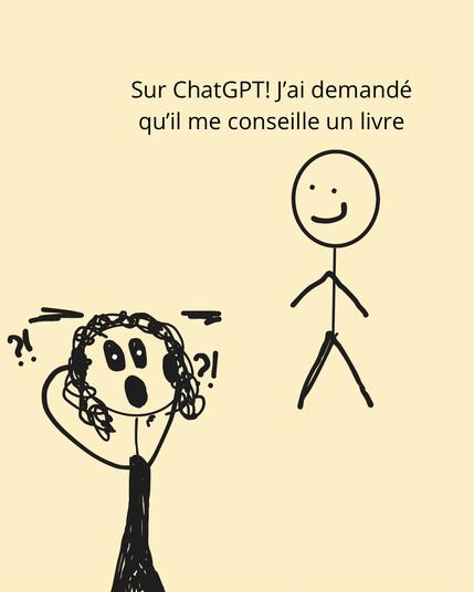 Deux bonhommes à nouveau. 
Le premier dit « sur ChatGPT! Je lui ai demandé un conseil »
La libraire a l’air horrifiée/choquée