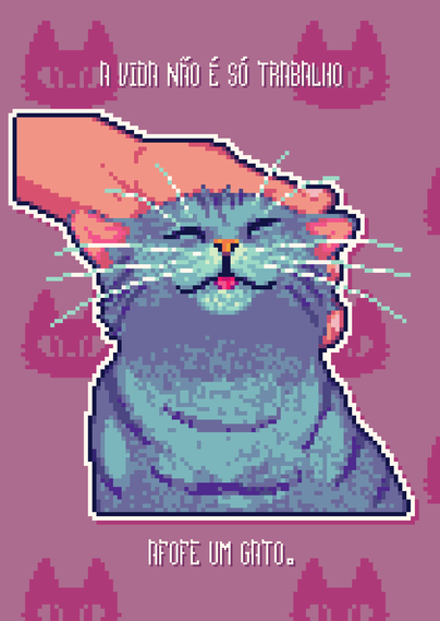 Pixelart of a human hand petting a grey/tabby cat. Text says "A vida não é só trabalho, afofe um gato", which translates roughly to "Life ain't just about work, pet a cat."