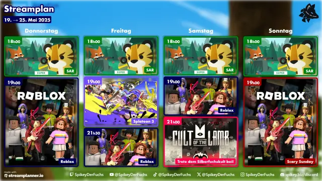 Ein Streamplan vom 19. bis 25. Mai 2025. Donnerstag: 18:00 Uhr Super Animal Royale, 19:00 Uhr Roblox. Freitag: 18:00 Uhr Super Animal Royale, 19:00 Uhr Splatoon 3, 21:30 Uhr Roblox. Samstag: 18:00 Uhr Super Animal Royale, 19:00 Uhr Roblox, 21:00 Uhr Cult of the Lamb. Sonntag: 18:00 Uhr Super Animal Royale, 19:00 Uhr Roblox (Scary Sunday). Unten sind Social Media Links von SpikeyDerFuchs.