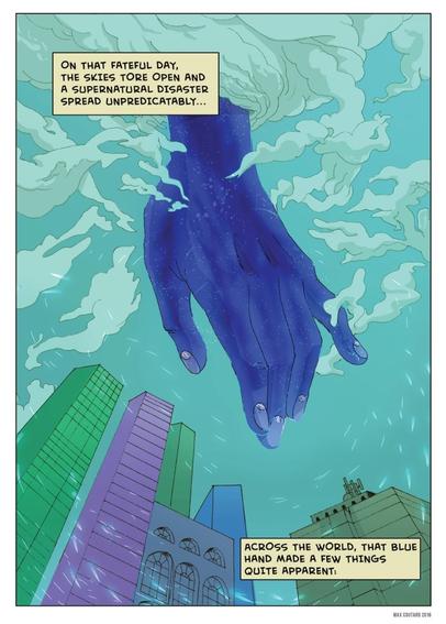 Narration: 
"On that fateful day, the skies tore open and a supernatural disaster spread unpredictably..."

A massive, otherworldly blue hand emerges from the clouds, descending upon a city filled with towering buildings. The hand's starry, cosmic texture glows with a faint light, surrounded by swirling, mist-like clouds.

NARRATION: "Across the world, that blue hand made a few things apparent: "
