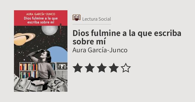 Aura García-Junco: Dios fulmine a la que escriba sobre mí (EBook, Español language)