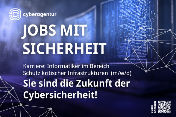 Das Bild zeigt ein digitales Plakat der Cyberagentur mit einem futuristischen, cybersicherheitsbezogenen Design. Im Hintergrund sind mehrere großformatige Monitore oder Bildschirme mit leuchtend blauen, binären Datenströmen zu sehen, die an Quellcode oder verschlüsselte Daten erinnern. Die rechte Bildhälfte ist durch ein stilisiertes Netzwerkdiagramm aus Linien und Punkten ergänzt, das Assoziationen zu Datenverkehr oder digitalen Infrastrukturen weckt. Im linken unteren Bereich ist ein ähnliches, netzartiges Muster zu sehen, das die technische Anmutung unterstreicht. In der Mitte des Bildes steht in großer, weißer Blockschrift: „JOBS MIT SICHERHEIT“. Darunter folgt in kleinerer Schrift: „Karriere: Informatiker im Bereich Schutz kritischer Infrastrukturen (m/w/d)“. Am unteren Rand steht in kräftiger Schrift: „Sie sind die Zukunft der Cybersicherheit!“. Oben links ist das Logo der Cyberagentur abgebildet. Rechts unten befindet sich ein QR-Code mit dem Schriftzug „CYBER KARRIERE“.
Hinweis: Montage: freepik/Cyberagentur.