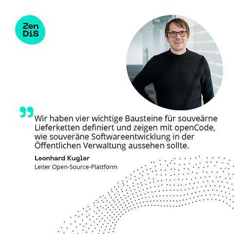Porträt von Leonhard Kugler mit Zitat: „Wir haben vier wichtige Bausteine für souveärne Lieferketten definiert und zeigen mit openCode, wie souveräne Softwareentwicklung in der Öffentlichen Verwaltung aussehen sollte."
