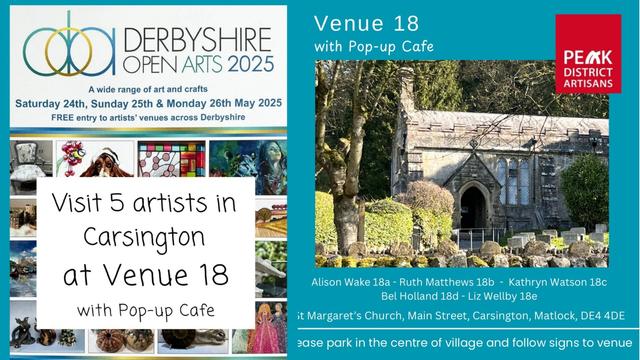 Promotional image with a photo of Carsington Church and text:
DERBYSHIRE OPEN ARTS 2025 A wide range of art and crafts Saturday 24th, Sunday 25th & Monday 26th May 2025 FREE entry to artists' venues across Derbyshire. Venue 18 with Pop-up Cafe 
- PEAK DISTRICT ARTISANS 
Visit 5 artists in Carsington at Venue 18. Alison Wake 18a - Ruth Matthews 18b - Kathryn Watson 18c Bel Holland 18d - Liz Wellby 18e St Margaret's Church, Main Street, Carsington, Matlock, DE4 4DE with Pop-up Cafe 
Please park in the centre of village and follow signs to venue