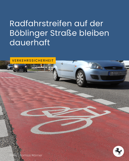 Foto: Radfahrstreifen in der Böblinger Straße. Text: Verkehrssicherheit. Radfahrstreifen auf der Böblinger Straße bleiben  dauerhaft