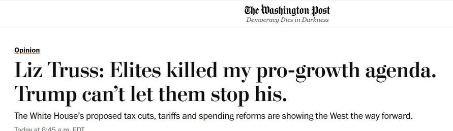WaPo headline of Op-Ed
Liz Truss: Elites killed my pro-growth agenda. Trump can't let the, stop his