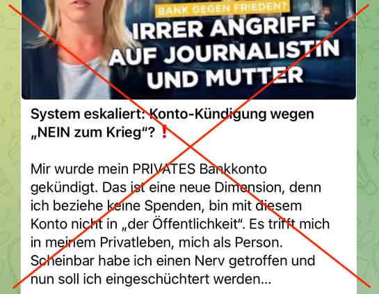 Elsa Magnet auf Telegram
Foto von Magnet und Titel: "Bank gegen Frieden. Irrer Angriff auf Journalistin und Mutter"

"System eskaliert: Konto-Kündigung wegen „NEIN zum Krieg“?❗️

Mir wurde mein PRIVATES Bankkonto gekündigt. Das ist eine neue Dimension, denn ich beziehe keine Spenden, bin mit diesem Konto nicht in „der Öffentlichkeit“. Es trifft mich in meinem Privatleben, mich als Person. Scheinbar habe ich einen Nerv getroffen und nun soll ich eingeschüchtert werden…"