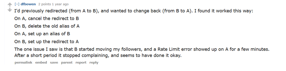 I'd previously redirected (from A to B), and wanted to change back (from B to A). I found it worked this way:

On A, cancel the redirect to B

On B, delete the old alias of A

On A, set up an alias of B

On B, set up the redirect to A

The one issue I saw is that B started moving my followers, and a Rate Limit error showed up on A for a few minutes. After a short period it stopped complaining, and seems to have done it okay.