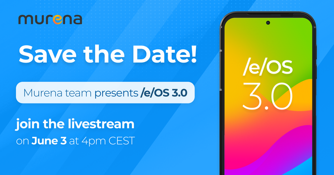 Save the date June 3 /e/OS 3.0