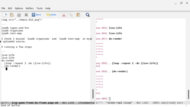 An emacs screenshot, the left frame is some md markdown housing eev eepitch writing and the code
```
live-life
live-life
do-render
. (loop :repeat 2 :do (live-life))
.  (do-render)
```
And on the right, the results of the eepitched evaluation, including with ascii field:
```
ses.058) . (loop :repeat 2 :do (live-life))
nil

ses.059) . (do-render)

"***"
"****
*""**
*"""*
*""*"
"
nil

ses.060) 
```