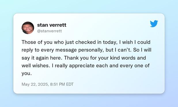 Those of you who just checked in today, I wish I could reply to every message personally, but I can’t. So I will say it again here. Thank you for your kind words and well wishes. I really appreciate each and every one of you.