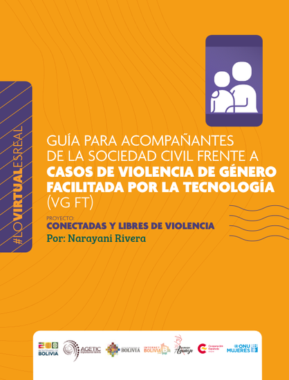 GUÍA PARA ACOMPAÑANTES DE LA SOCIEDAD CIVIL FRENTE A CASOS DE VIOLENCIA DE GÉNERO FACILITADA POR LA TECNOLOGÍA - Por: Narayani Rivera
