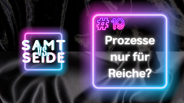 Logo des Podcasts "Samt versus Seide" - hier Folge 19 mit dem Titel "Prozesse nur für Reiche?"