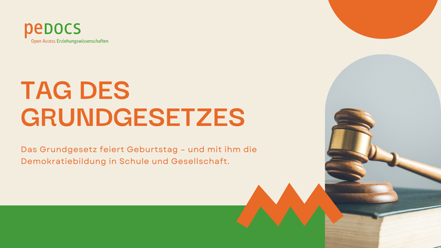 Grafik von peDOCS zum Tag des Grundgesetzes. Links steht in großer Schrift: „Tag des Grundgesetzes“. Darunter: „Das Grundgesetz feiert Geburtstag – und mit ihm die Demokratiebildung in Schule und Gesellschaft.“ Rechts ist ein Richter*innenhammer auf einem Gesetzbuch abgebildet.