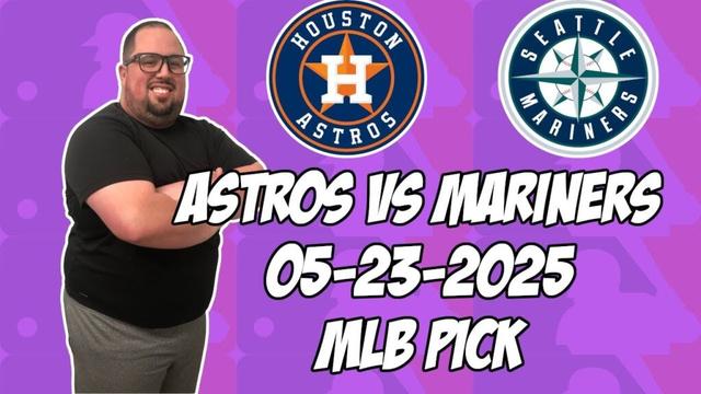 ヒューストンアストロズvsシアトルマリナーズ5/23/25 MLBピック&予測| MLBベットのヒント