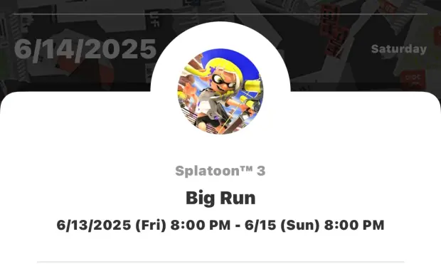 A screenshot from Nintendo Today reading:
Big Run
6/13/2025 (Fri) 8:00 PM - 6/15 (Sun) 8:00 PM

Times are in Eastern