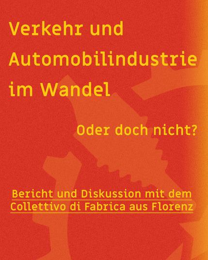 Verkehr und Automobilindustrie im Wandel - oder doch nicht?
Bericht und Diskussion mit dem Collettivo di Fabrico aus Florenz