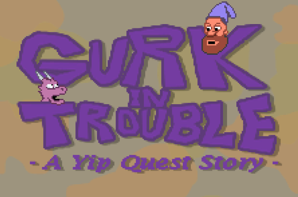 Gurk in Trouble - A Yip Quest Story: Title Card