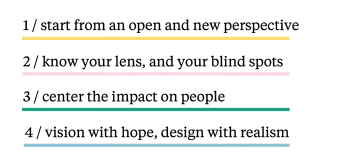 Lotte Jacobse's slide on what you can do as an individual designer (from her KRUPA design conference keynote):

1. Start from an open and new perspective
2. Know your lens, and your blind spots
3. Center the impact on people
4. Vision with hope, design with realism