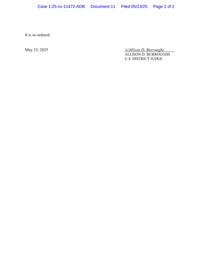 It is so ordered May 23, 2025 Allison D. Burroughs U.S. DISTRICT JUDGE
