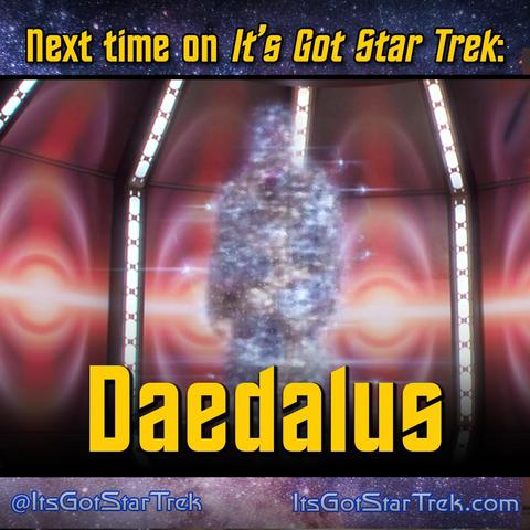 The text reads "Next time on It's Got Star Trek: Daedalus" superimposed over an image from that episode of Star Trek: Enterprise depicting someone mid-transport.