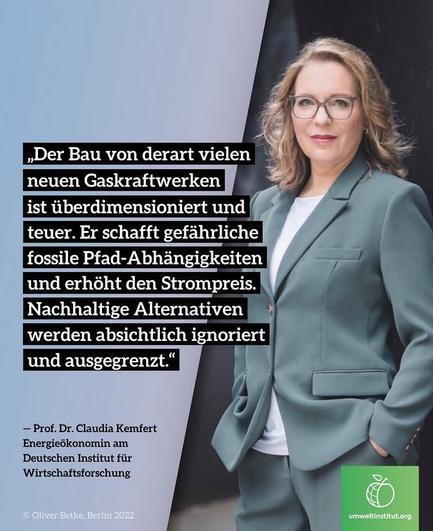 Claudia kempfert, der Bauch von der Art vielen neuen gaskraftwerken ist überdimensioniert und teuer, er schafft gefährliche fossile Pfad Abhängigkeiten und erhöht den Strompreis, nachhaltige Alternativen werden absichtlich ignoriert und ausgegrenzt