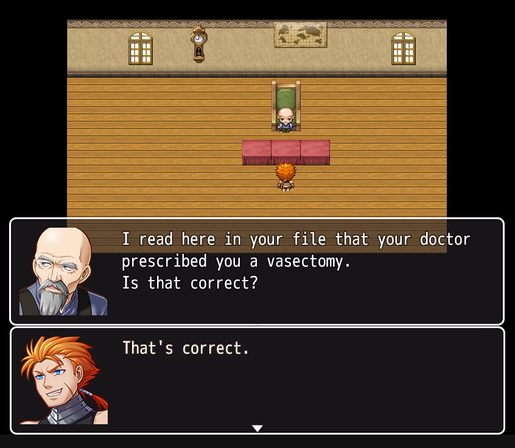 Old anime doctor:  "I read here in your file that your doctor prescribed you a vasectomy.  Is that correct?"
Brash and confident anime protagonist, grinning with eager determination: "That's correct."