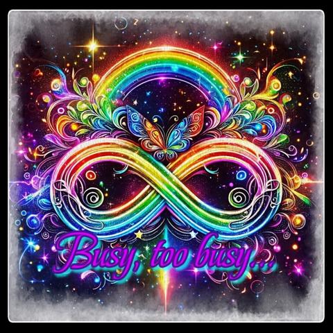 A vibrant rainbow infinity symbol adorned with swirling floral patterns and a butterfly, set against a starry cosmic background. The words “Busy, too busy…” appear in bright pink and teal script at the bottom.