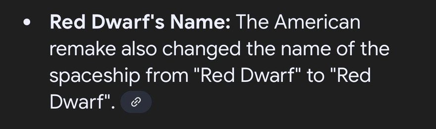 A screenshot from Google’s AI, stating: “Red Dwarf's Name: The American remake also changed the name of the spaceship from "Red Dwarf" to "Red Dwarf".