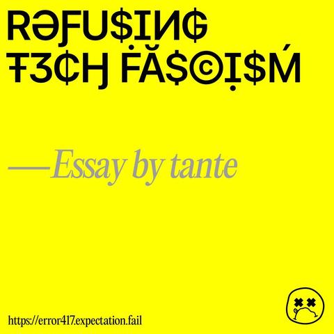 Refusing Tech Fascism — Essay by Tante