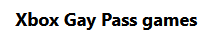 Xbox Gay Pass games