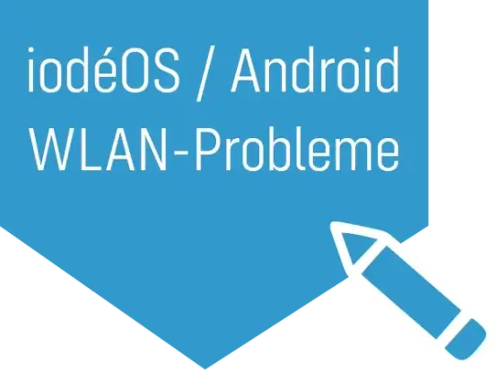 iodéOS / Android WLAN-Probleme