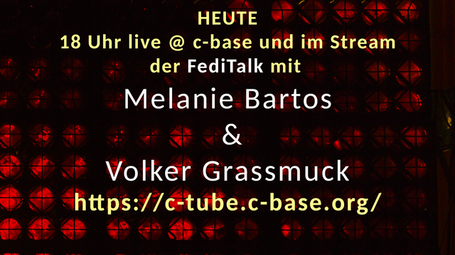 HEUTE, 18 Uhr live @ c-base und im Stream der FediTalk mit Melanie Bartos und Volker Grassmuck
https://c-tube.c-base.org/