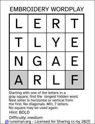 Embroidery Wordplay
a one-word word search puzzle

hint: Bold
difficulty: medium

Letter grid:
L E R T
T L Y E
N G  A E
A* R  L F*

letters marked with an asterisk indicate the potential starting points for the word. The image shows them with a gray background.
