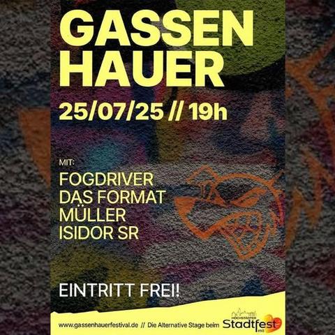 25/07/25//19h Gassenhauer Festival with FOGDRIVER, DAS FORMAT, MÜLLER and ISIDOR SR. 
More Info https://gassenhauerfestival.de