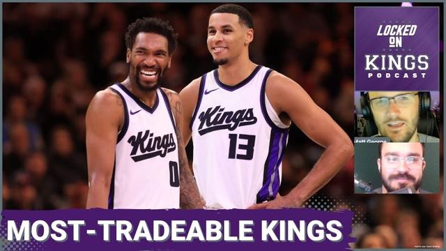 Ranking the Sacramento Kings' Most Tradeable Players | Locked On Kings