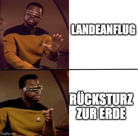 Geordi Laforge meme. Nein: Langeanflug. Ja: Rücksturz zur Erde