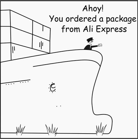 Cartoon of container ship in the garden. And a sailor on the ship, holding out a package saying "Ahoy! You ordered a package from Ali Express"