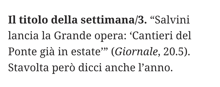 "Salvini lancia la Grande opera: 'Cantieri del Ponte già in estate" (Il Giornale, 20.5).

Stavolta però dicci anche l'anno.