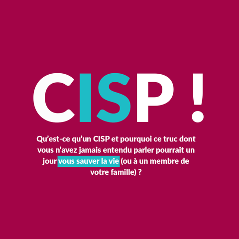 CISP
Qu’est-ce qu’un CISP et pourquoi ce truc dont vous n’avez jamais entendu parler pourrait un jour vous sauver la vie (ou à un membre de votre famille) ?