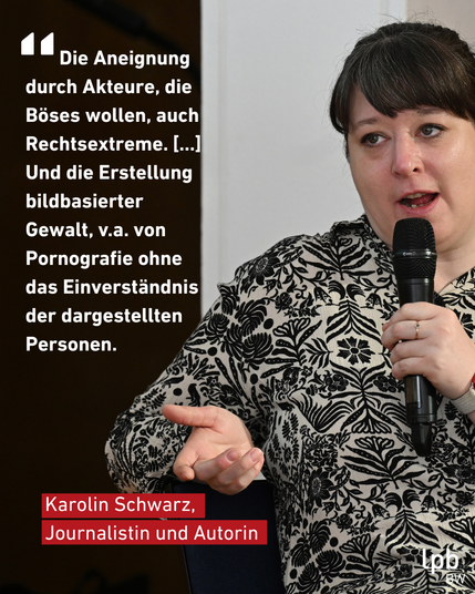 "Die Aneignung durch Akteure, die Böses wollen, auch Rechtsextreme. [...] Und die Erstellung bildbasierter Gewalt, v.a. von Pornografie ohne das Einverständnis der dargestellten Personen." Und Potrait von Karolin Schwarz. Sie trägt einen Pony und hat eine weiße Bluse mit schwarzem Blumenmuster an.