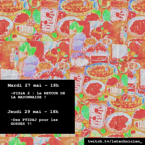 Mardi 27 mai - 18h
-pizza 2 : le retour de la mayonnaise
Jeudi 29 mai - 18h
-des ptidèj pour les gosses ?