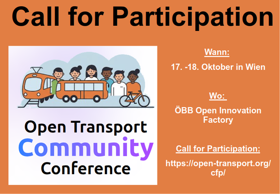 Bild zeigt den Schriftzug "Call for Participation" für die Open Transport
Community Conference. Wann: 17. -18. Oktober in Wien
Wo: ÖBB Open Innovation Factory
Call for Participation: https://open-transport.org/cfp/