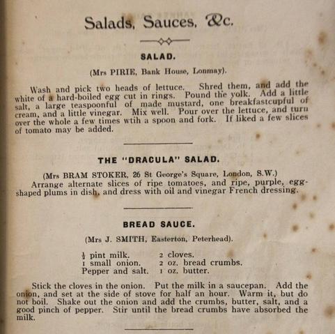 Part of a page from Cruden Recipes and Wrinkles (1912). The paper is old and slightly spotted with age.

Salads, Sauces, &c.

SALAD.
(Mrs PIRIE, Bank House, Lonmay).
Wash and pick two heads of lettuce. Shred them, and add the white of a hard boiled egg cut in rings. Pound the yolk. Add a little salt, a large teaspoonful of made mustard, one breakfastcupful of cream, and a little vinegar. Mix well. Pour over the lettuce, and turn over the whole a few times with a spoon and fork. If liked a few slices of tomato may be added.

THE "DRACULA" SALAD.
(Mrs BRAM STOKER, 26 St George's Square, London, S.W.)
Arrange alternate slices of ripe tomatoes, and ripe, purple, egg-shaped plums in dish, and dress with oil and vinegar French dressing.

BREAD SAUCE.
(Mrs J. SMITH, Easterton, Peterhead).
1/2 pint milk.
2 cloves.
1 small onion.
2 oz. bread crumbs.
Pepper and salt.
1 oz. butter.

Stick the cloves in the onion. Put the milk in a saucepan. Add the onion, and set at the side of stove for half an hour. Warm it, but do not boil. Shake out the onion and add the crumbs, butter, salt, and a good pinch of pepper. Stir until the bread crumbs have absorbed the milk.