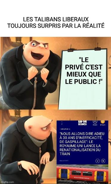 meme "le plan de Gru"

titre : les Talibans Liberaux toujours surpris par la réalité

image 1: Gru content : "le privé c'est mieux que le public !"

image 2: Gru surpris : sur son tableau un article de presse :
Nous allons dire adieu à 30 ans d'inefficacité et de gaspillage : le royaume uni lance la renationalisation du train.