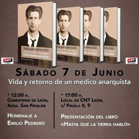 HOMENAJE A EMILIO PEDRERO:
EMILIO PEDRERO MARDONES


HOMENAJE A EMILIO PEDRERO 
* 12:00 H. CEMENTERIO DE LEÓN, AVDA. SAN FROILÁN 
* 17 H. LOCAL DE CNT LEÓN 
PRESENTACIÓN DEL LIBRO
"HASTA QUE LA TIERRA HABLÓ" 


Imagen: varias portadas del libro
 

PRESENTACIÓN DEL LIBRO
«HASTA QUE LA TIERRA HABLÓ»