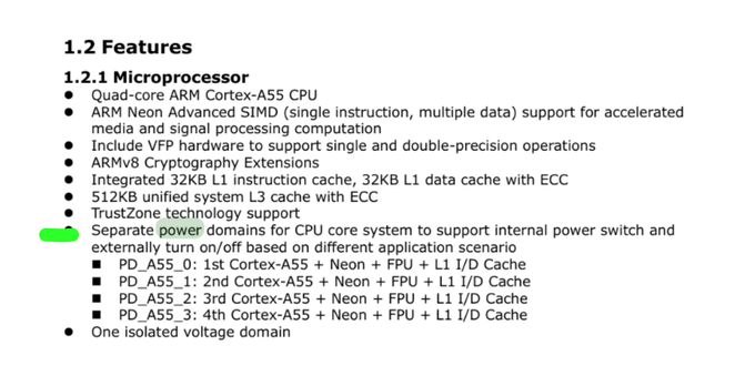 excerpt from the Rockchip 3568 data sheet. a section a little ways down has been manually highlighted.

1.2 Features 

1.2.1 Microprocessor 

Quad-core ARM Cortex-A55 CPU 

ARM Neon Advanced SIMD (single instruction, multiple data) support for accelerated media and signal processing computation 

Include VFP hardware to support single and double-precision operations 

ARMv8 Cryptography Extensions 

Integrated 32KB L1 instruction cache, 32KB L1 data cache with ECC 

512KB unified system L3 cache with ECC 

TrustZone technology support 

[manual highlighting mark on power domains section
]
Separate power domains for CPU core system to support internal power switch and externally turn on/off based on different application scenario 

PD A5S_0: 1st Cortex-A55 + Neon + FPU + L1 I/D Cache 

PD A5S_1: 2nd Cortex-A55 + Neon + FPU + L1 I/D Cache 

PD A5S_2: 3rd Cortex-A55 + Neon + FPU + L1 I/D Cache 

PD AS5_3: 4th Cortex-A55 + Neon + FPU + L1 I/D Cache

One isolated voltage domain