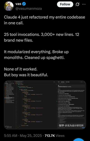 Tweet by user "vas" (@vasumanmoza) stating:

"Claude 4 just refactored my entire codebase in one call.

25 tool invocations. 3,000+ new lines. 12 brand new files.

It modularized everything. Broke up monoliths. Cleaned up spaghetti.

None of it worked. But boy was it beautiful."

Below the tweet is a screenshot showing a code editor (likely Visual Studio Code) with TypeScript code on the left pane and the AI conversation on the right pane. Timestamp: 5:55 AM · May 25, 2025 · 713.7K Views.