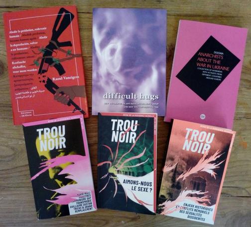 New books in the shop: Raoul Vaneigem's latest (a multiple language edition), Men Against Patriarchy's Difficult Hugs, Anarchists about the War in Ukraine,  Trou noir vol. 1-3, voyage dans la dissidence sexuelle.